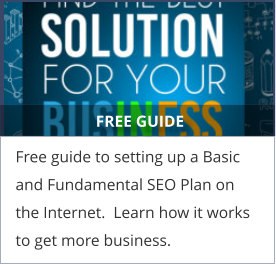 FREE GUIDE Free guide to setting up a Basic and Fundamental SEO Plan on the Internet.  Learn how it works to get more business.